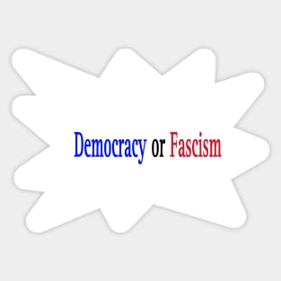 Democracy or Fascism - Front Sticker